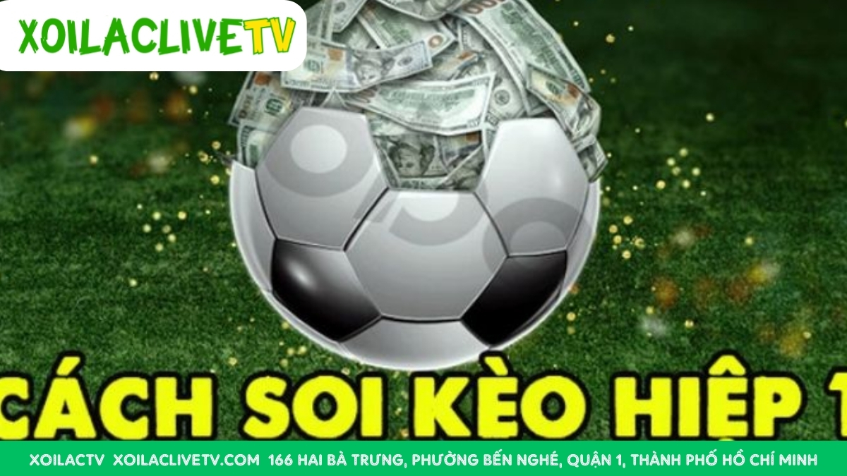 Mẹo Giúp Người Chơi Đặt Kèo 1x2 Hiệp 1 Chính Xác
