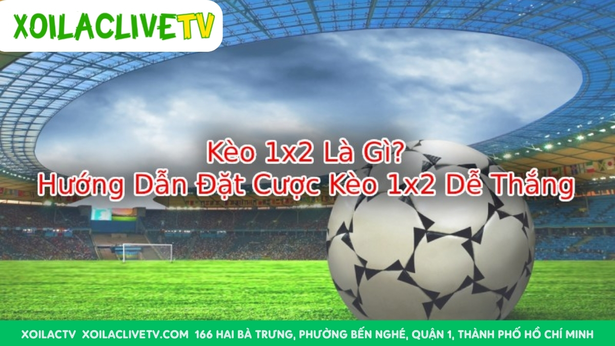 Cách Tránh Sai Lầm Khi Soi Và Đặt Kèo 1x2