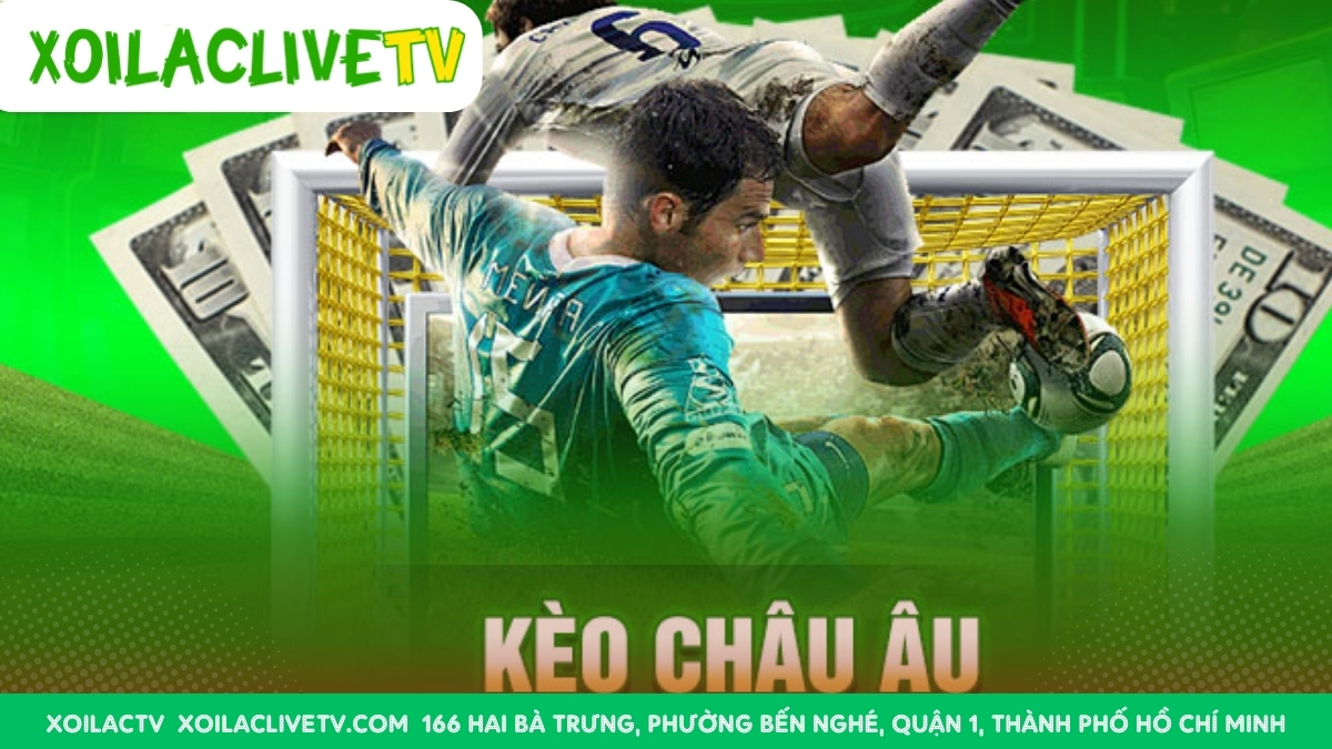 Ưu Nhược Điểm Kèo Châu Âu