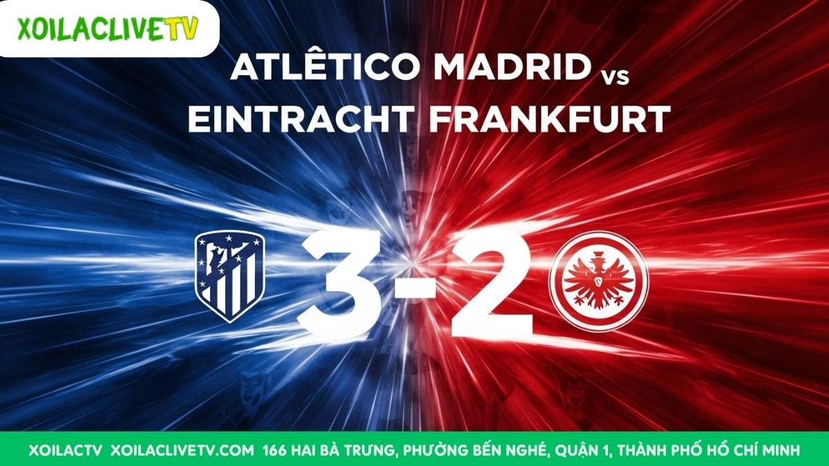 Dự đoán của Xoilac TV: Atlético Madrid 3-2 Eintracht Frankfurt! Một trận cầu "mưa bàn thắng" đang chờ đợi tại Metropolitano.