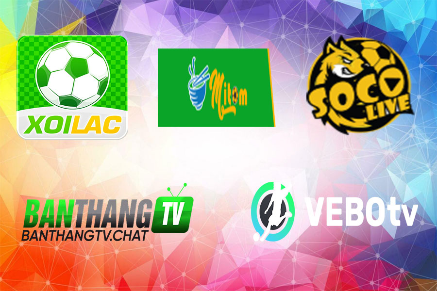 Xôi Lạc TV và MitomTV, Socolive, BanthangTV, VeboTV: Lựa chọn nào tốt hơn?