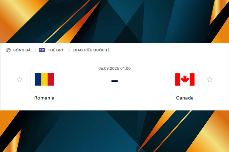 Soi kèo Romania vs Canada ngày 06/09: Phân tích chi tiết