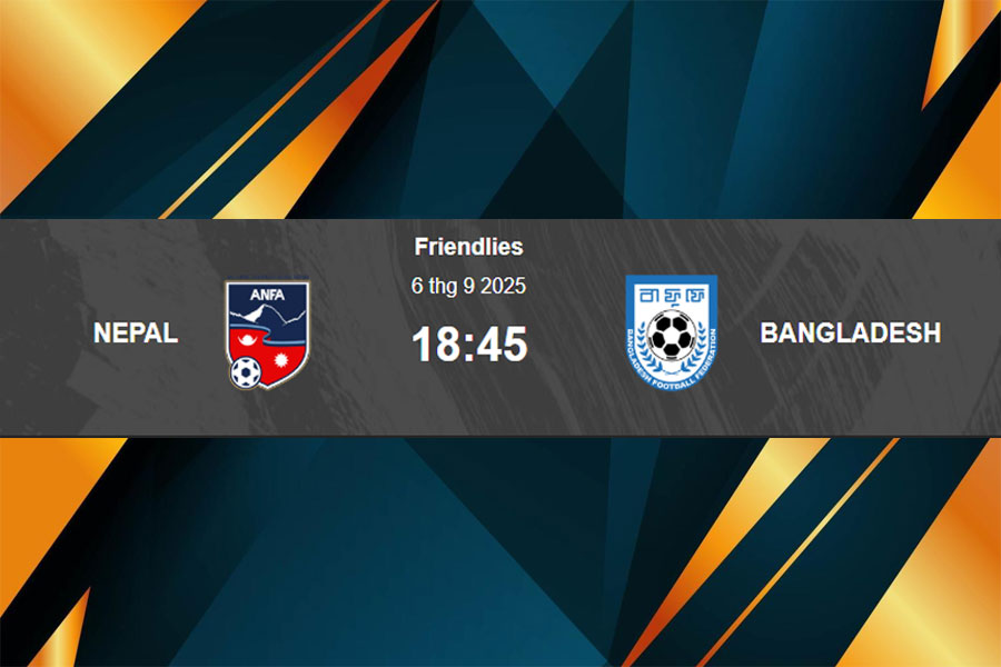 Soi kèo Nepal vs Bangladesh ngày 06/09: Nhận định & Dự đoán