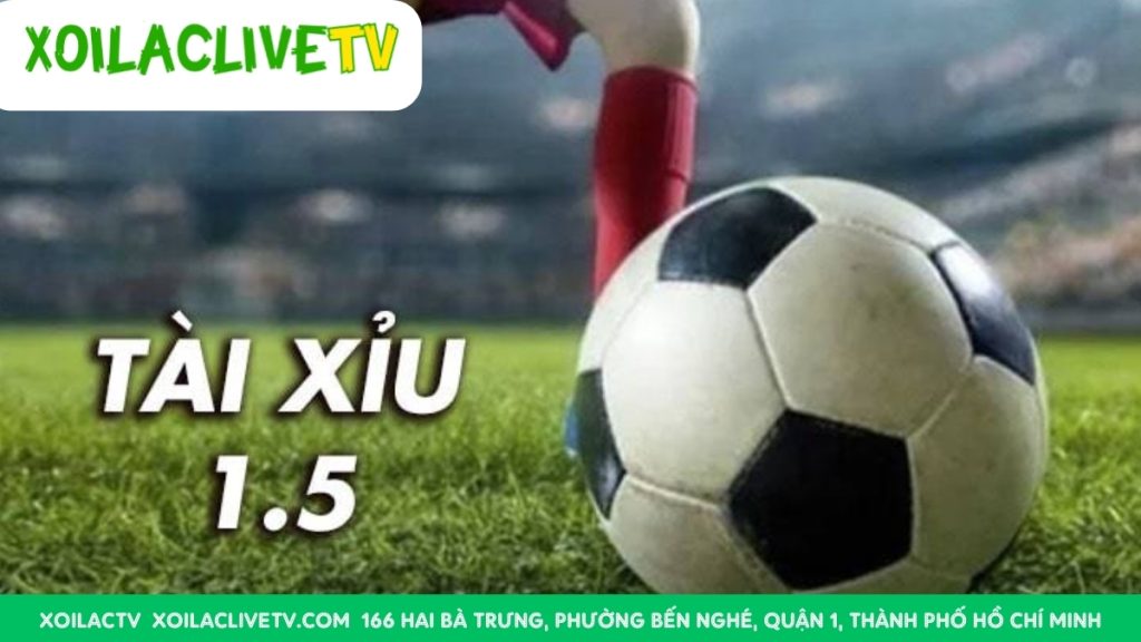 Kèo Tài Xỉu 1.5 (một trái rưỡi): Cách tính thắng thua Kèo Tài Xỉu 1.5 (một trái rưỡi): Cách tính thắng thua