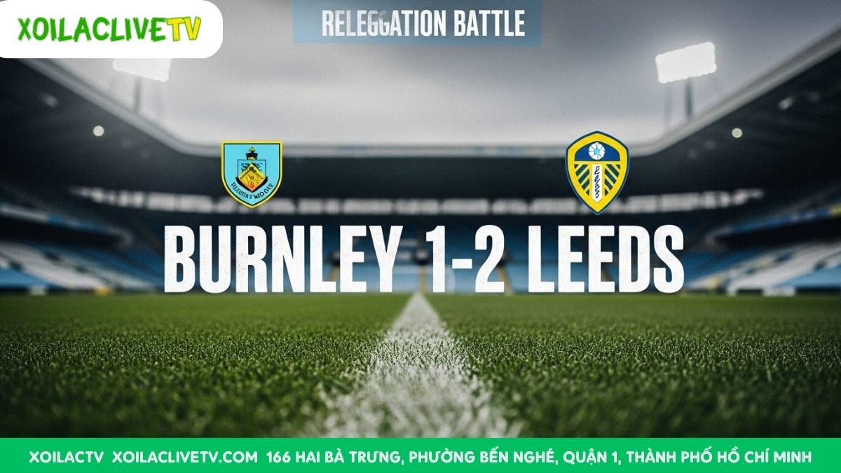 Xoilac TV dự đoán Leeds United sẽ có được 3 điểm vàng trong chuyến hành quân đến sân của đối thủ trực tiếp Burnley.